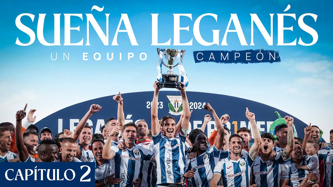 ⚪️🔵 CAPÍTULO 2 | 'Sueña Leganés: un equipo campeón' | CD Leganés