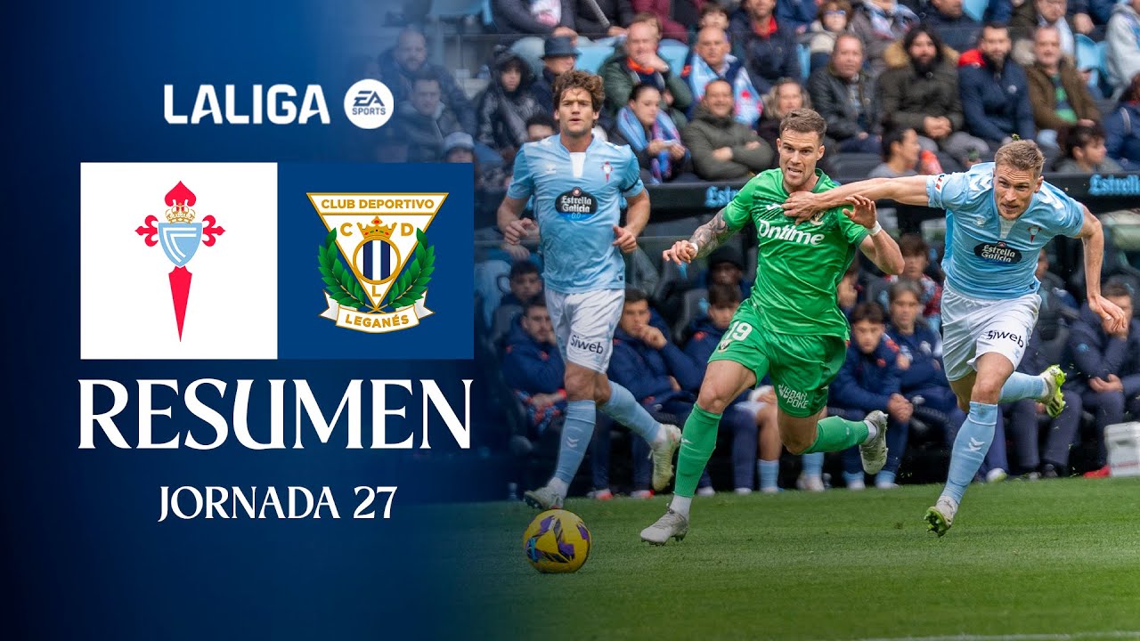 📹 RESUMEN  RC Celta 2 - 1 CD Leganés I J27 | LALIGA