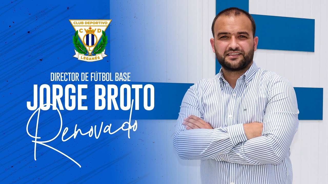 🖋 JORGE BROTO renueva como director de fútbol base del C.D. Leganés