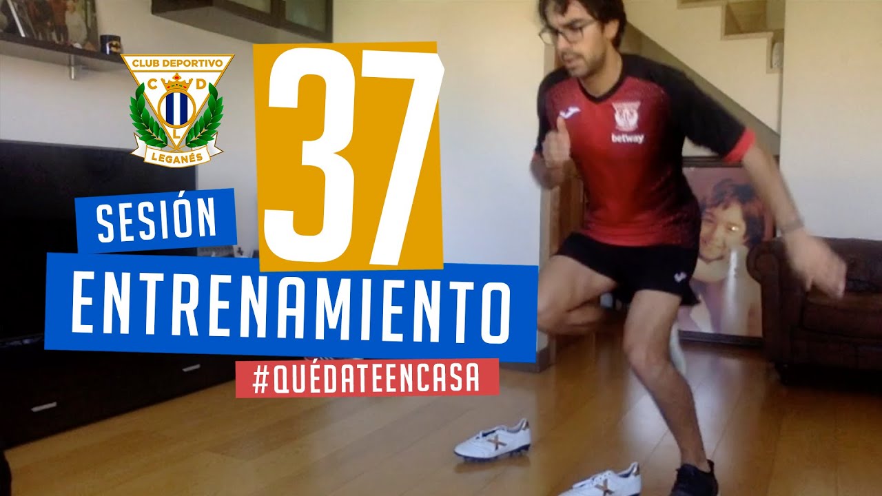 Sesión 37 de entrenamiento con el preparador físico del C.D. Leganés #EntrenaEnCasa