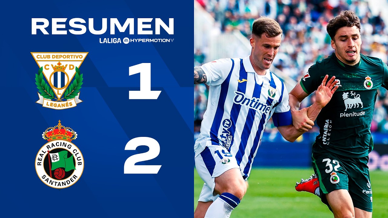 📹 RESUMEN | Leganés 1-2 Racing | J39 | LALIGA Hypermotion
